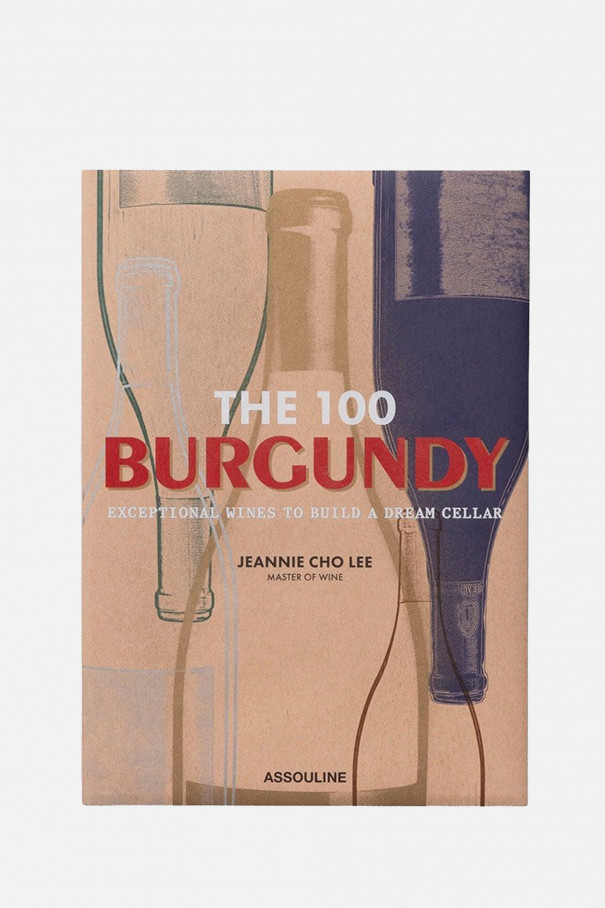 Книга The 100 Burgundy: Exceptional Wines to Build a Dream Cellar