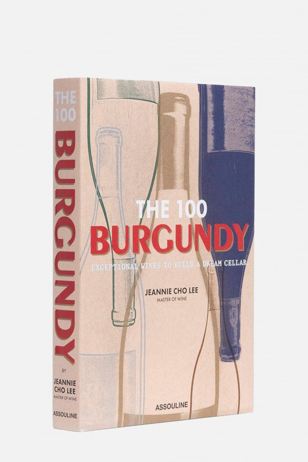 Книга The 100 Burgundy: Exceptional Wines to Build a Dream Cellar